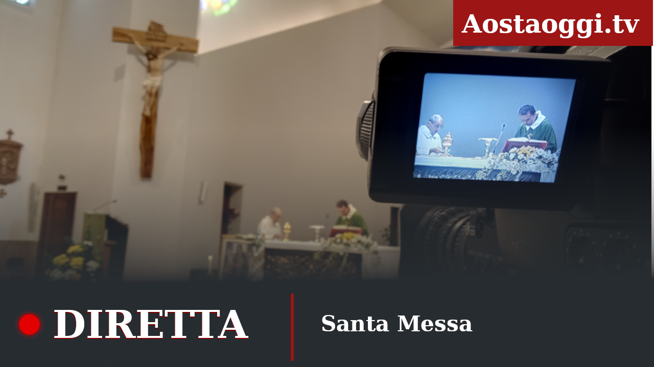 La Santa Messa di domenica 27 settembre in diretta su Aostaoggi.it