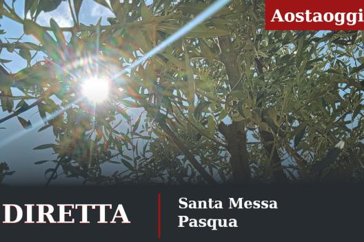 La Santa Messa di Pasqua in diretta su Aostaoggi.it